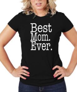Best Mom Ever Women T-Shirt